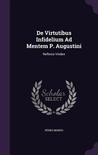 De Virtutibus Infidelium Ad Mentem P. Augustini: Reflexio Vindex