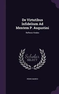 De Virtutibus Infidelium Ad Mentem P. Augustini: Reflexio Vindex