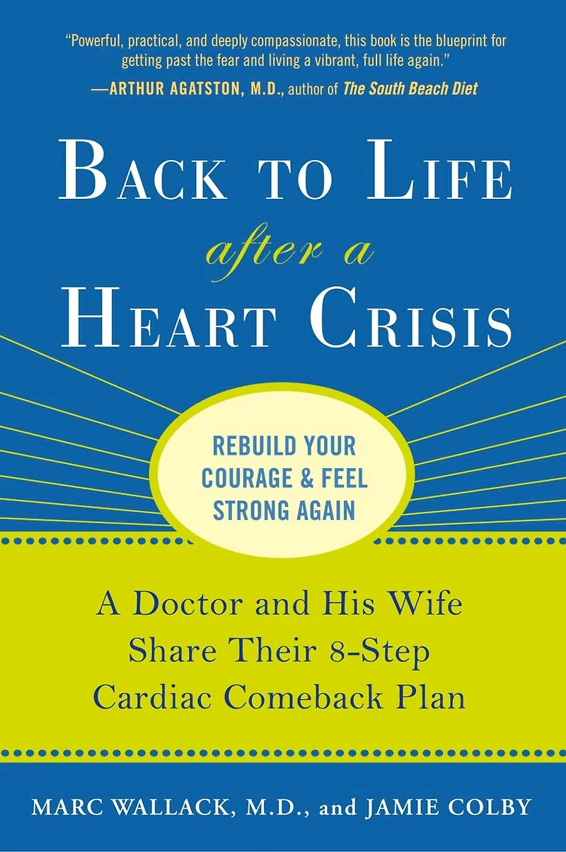 Back to Life After A Heart Crisis: Doctor and His Wife Share Their 8 Step Cardiac Comeback Plan