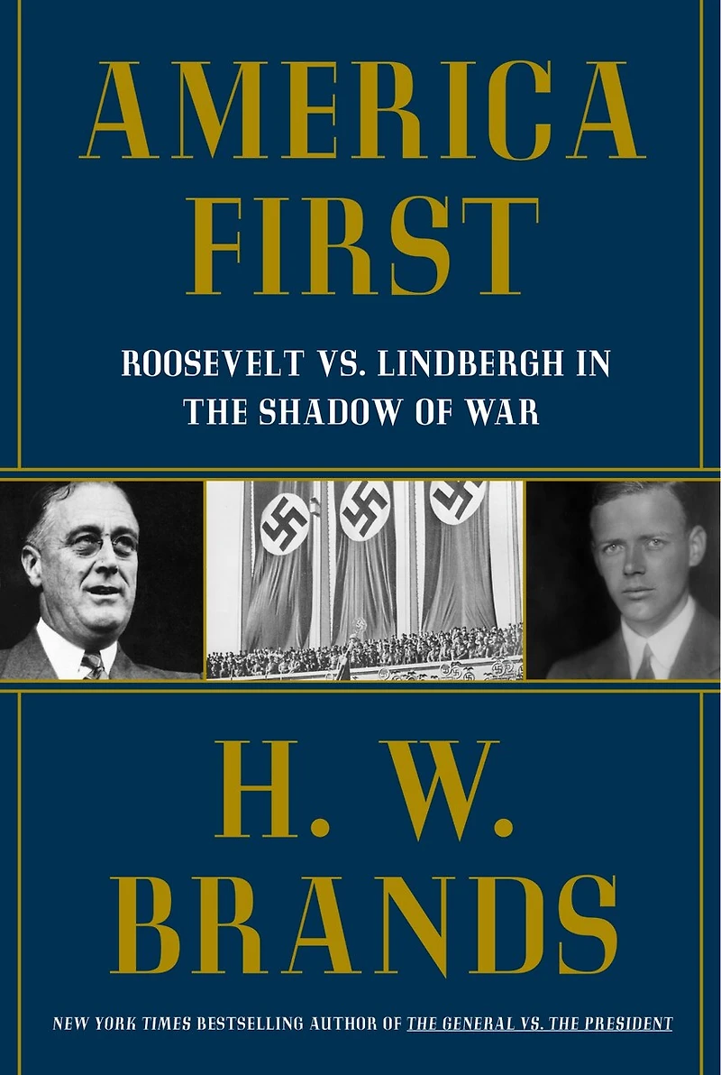 America First: Roosevelt vs. Lindbergh the Shadow of War