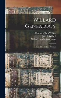 Willard Genealogy: Sequel To Willard Memoir