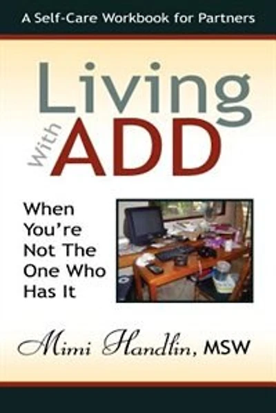 Living with Add When You're Not the One Who Has It