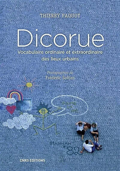 Dicorue : vocabulaire ordinaire et extraordinaire des lieux urbains: urbains
