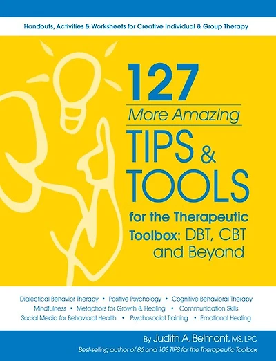 127 More Amazing Tips and Tools for the Therapeutic Toolbox: Dbt, Cbt, and Beyond