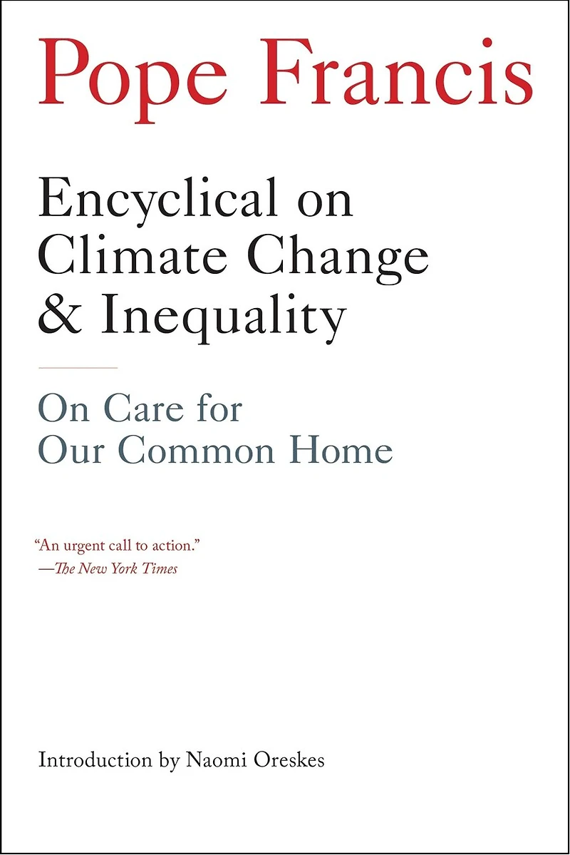 Encyclical on Climate Change and Inequality: On Care for Our Common Home
