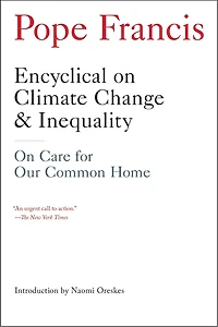 Encyclical on Climate Change and Inequality: On Care for Our Common Home