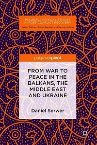 From War to Peace in the Balkans, the Middle East and Ukraine
