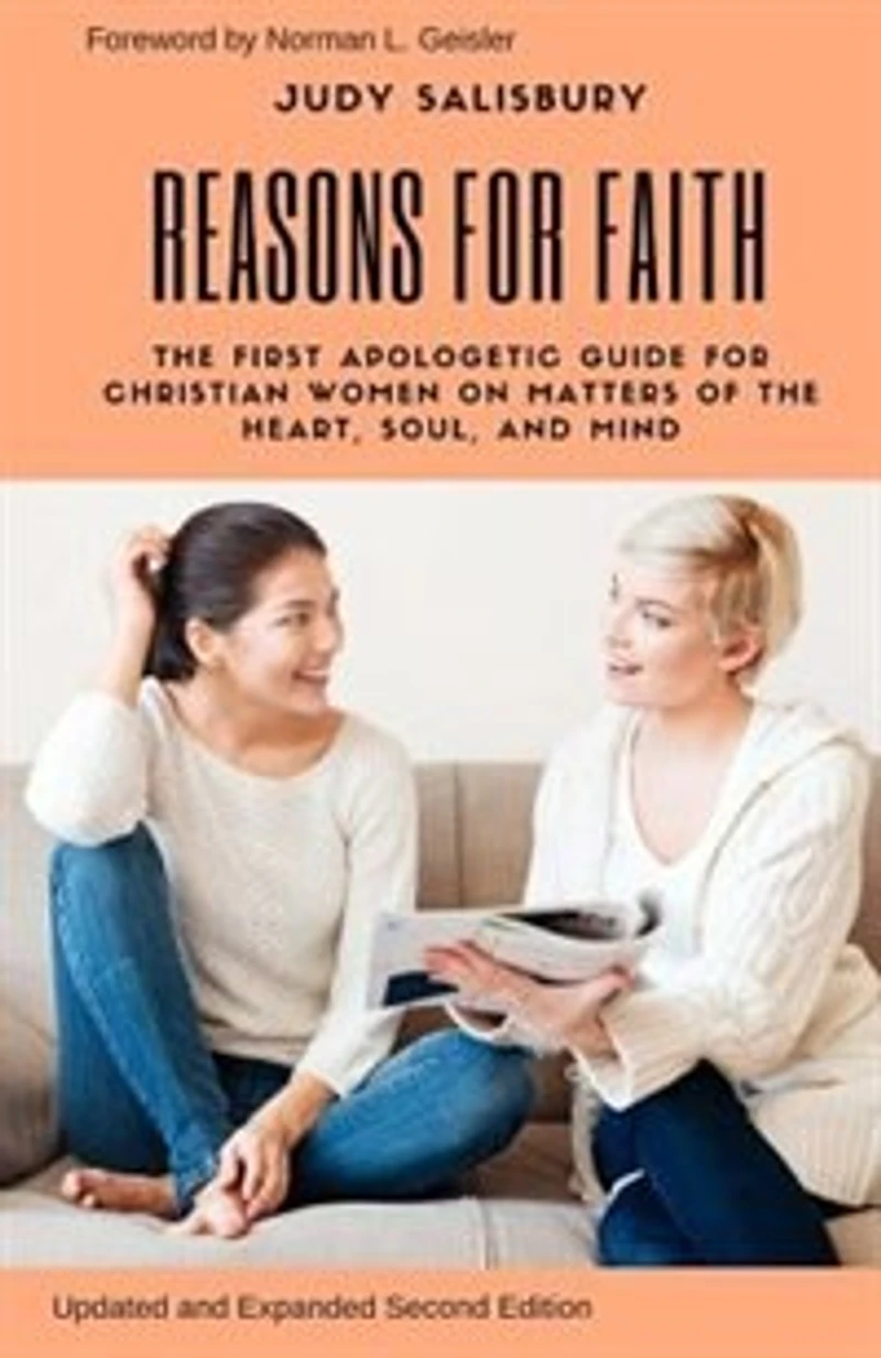 REASONS For FAITH: The First Apologetic Guide Christian Women on Matters of Heart, Soul, and Mind