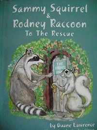 Sammy Squirrel and Rodney Raccoon: To the Rescue