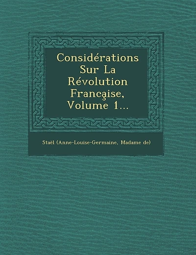 Considérations sur la Révolution Française, Vol. 1 (Classic Reprint)
