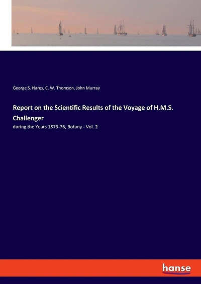 Report On The Scientific Results Of The Voyage Of H.m.s. Challenger: During The Years 1873-76, Botany - Vol. 2