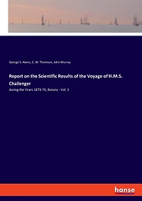 Report On The Scientific Results Of The Voyage Of H.m.s. Challenger: During The Years 1873-76, Botany - Vol. 2