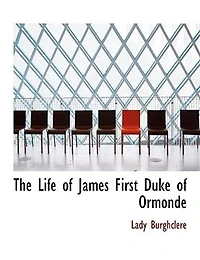 The Life of James, First Duke Ormonde, Vol. 2 2: 1610-1688 (Classic Reprint)