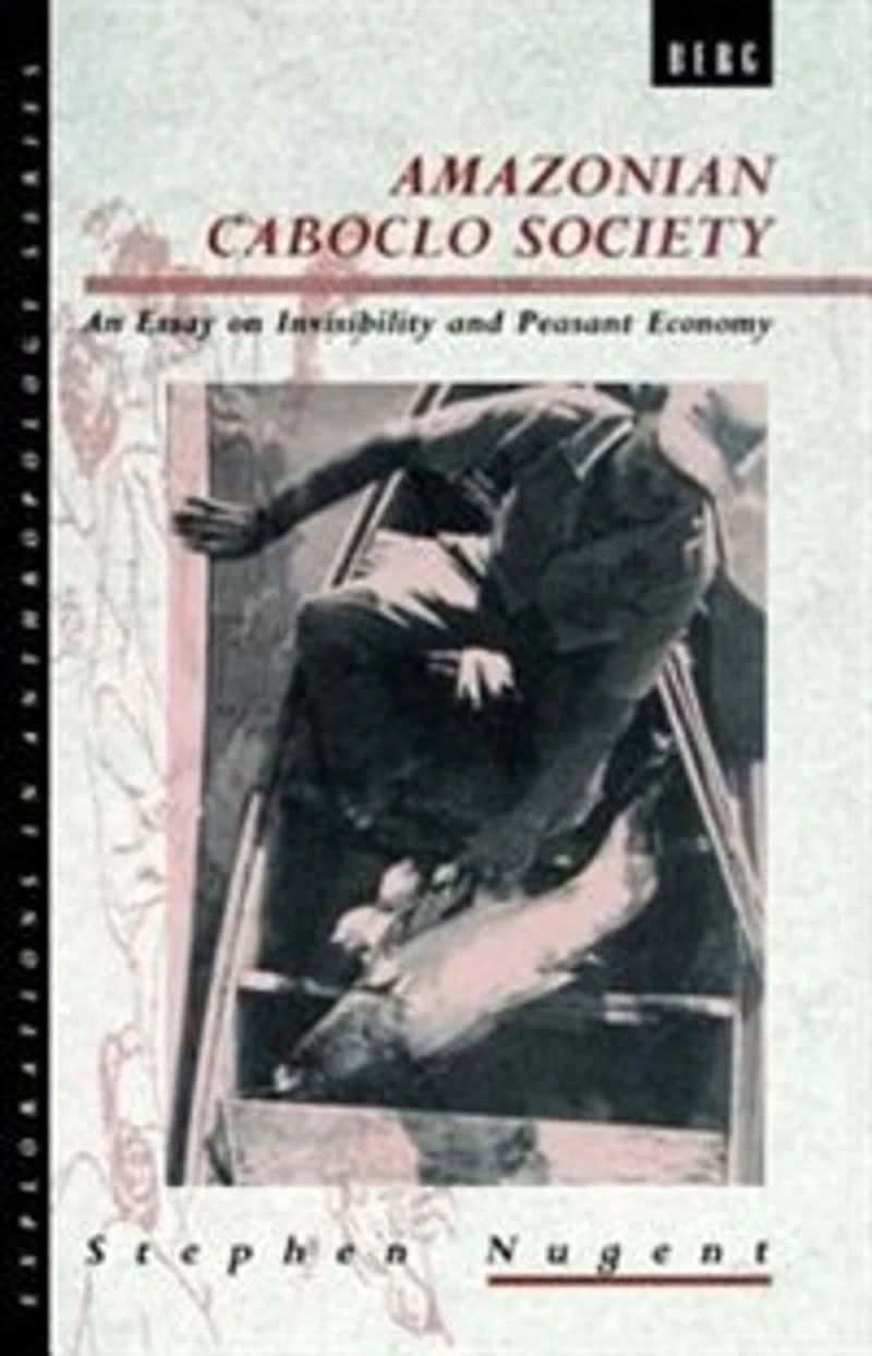 Amazonian Caboclo Society: An Essay On Invisibility And Peasant Economy