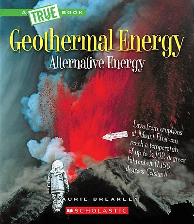 Geothermal Energy: The Energy Inside Our Planet (A True Book: Alternative Energy)