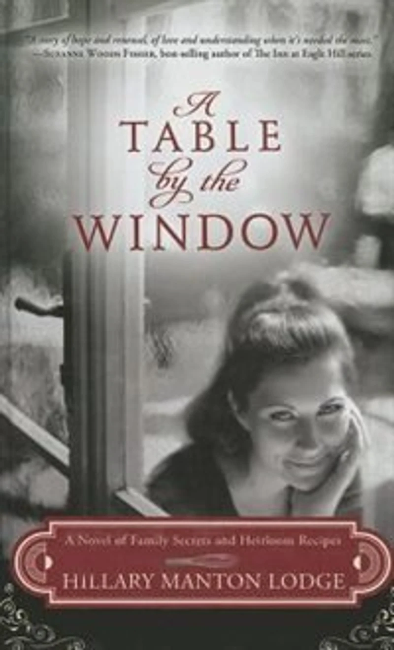 A Table By The Window: A Novel Of Family Secrets And Heirloom Recipes