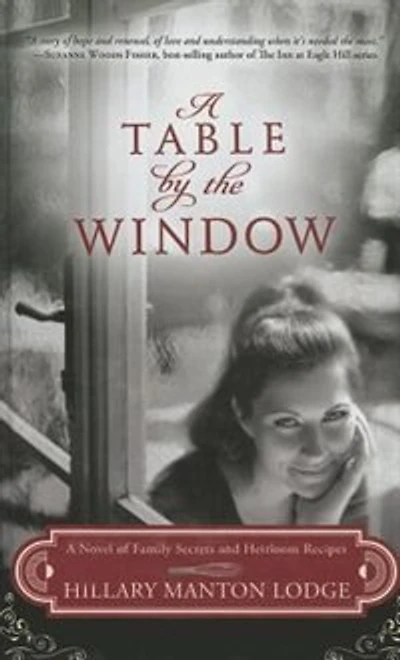 A Table By The Window: A Novel Of Family Secrets And Heirloom Recipes