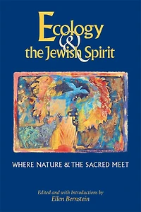 Ecology & The Jewish Spirit: Where Nature Sacred Meet