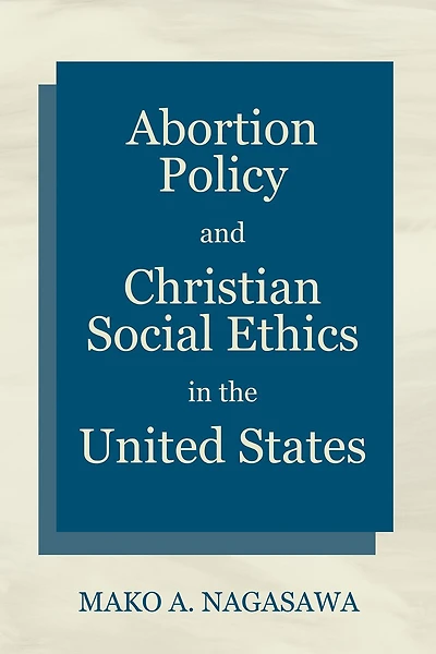 Abortion Policy and Christian Social Ethics the United States