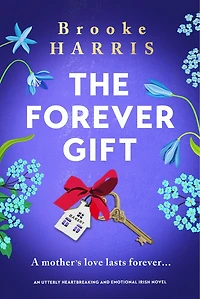 The Forever Gift: An utterly heartbreaking and emotional Irish novel