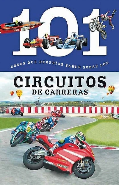 Circuitos de Carreras: 101 Cosas Que Deberias Saber Sobre Los ( Racing Tracks: 101 Facts )