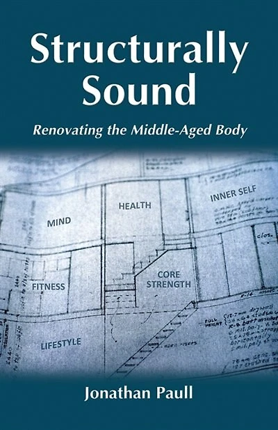 Structurally Sound: Renovating the Middle-Aged Body