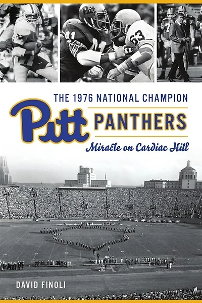 The 1976 National Champion Pitt Panthers: Miracle on Cardiac Hill