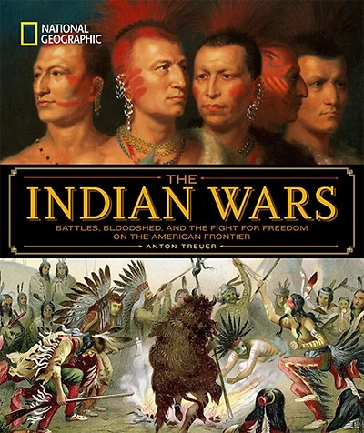 National Geographic The Indian Wars: Battles, Bloodshed, And The Fight For Freedom On The American Frontier