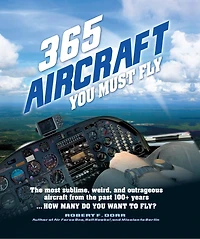 365 aircraft you Must Fly: the most sublime, weird, and outrageous from past 100+ years ... How many do want to fly?