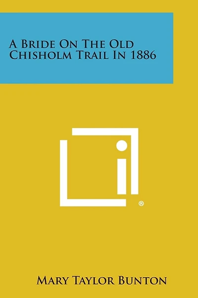 A Bride on the Old Chisholm Trail in 1886