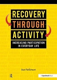 Recovery Through Activity: Increasing Participation Everyday Life