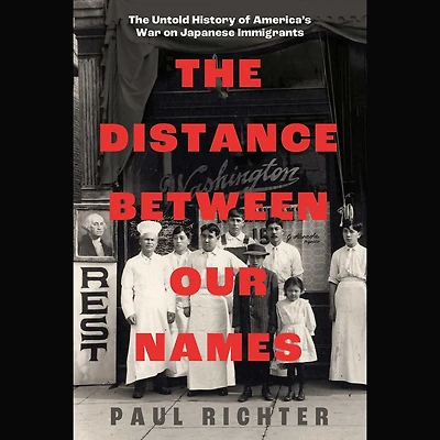 Distance Between Our Names: The Untold History of America's War on Japanese Immigrants