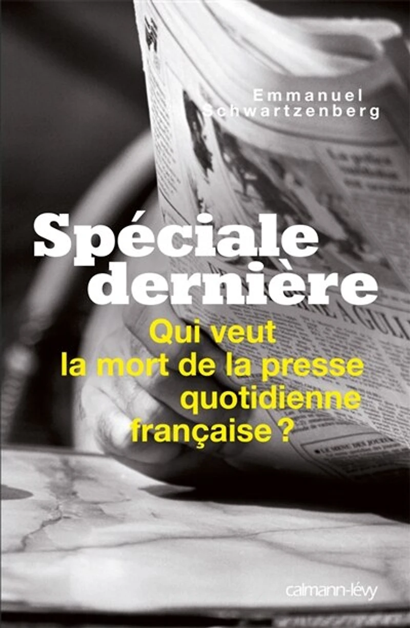 Spéciale dernière: qui veut la mort de presse quotidienne française ?