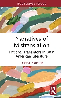 Narratives of Mistranslation: Fictional Translators Latin American Literature