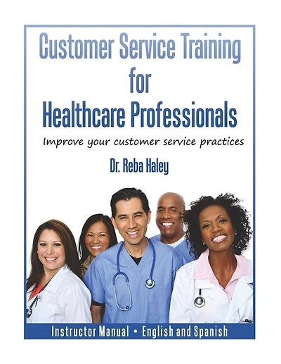 Customer Service Training for Healthcare Professionals Instructor Manual English and Spanish