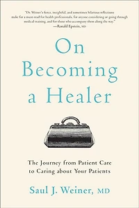 On Becoming a Healer: The Journey from Patient Care to Caring about Your Patients