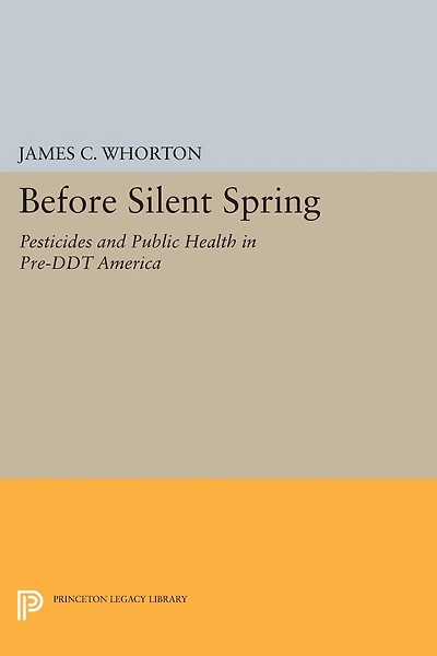Before Silent Spring: Pesticides and Public Health Pre-DDT America