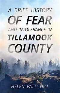 A Brief History of Fear and Intolerance in Tillamook County