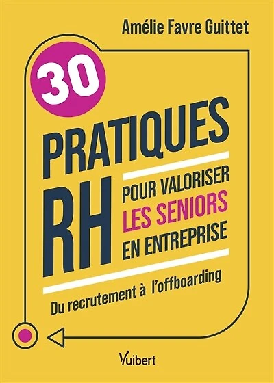 30 pratiques RH pour valoriser les seniors en entreprise: Du recrutement à l’offboarding
