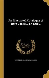 An Illustrated Catalogue of Rare Books ... on Sale ..