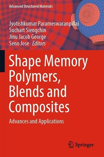 Shape Memory Polymers, Blends and Composites: Advances and Applications
