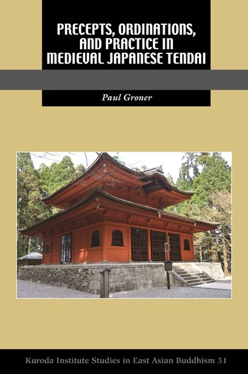 Precepts, Ordinations, and Practice Medieval Japanese Tendai