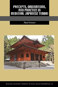 Precepts, Ordinations, and Practice Medieval Japanese Tendai