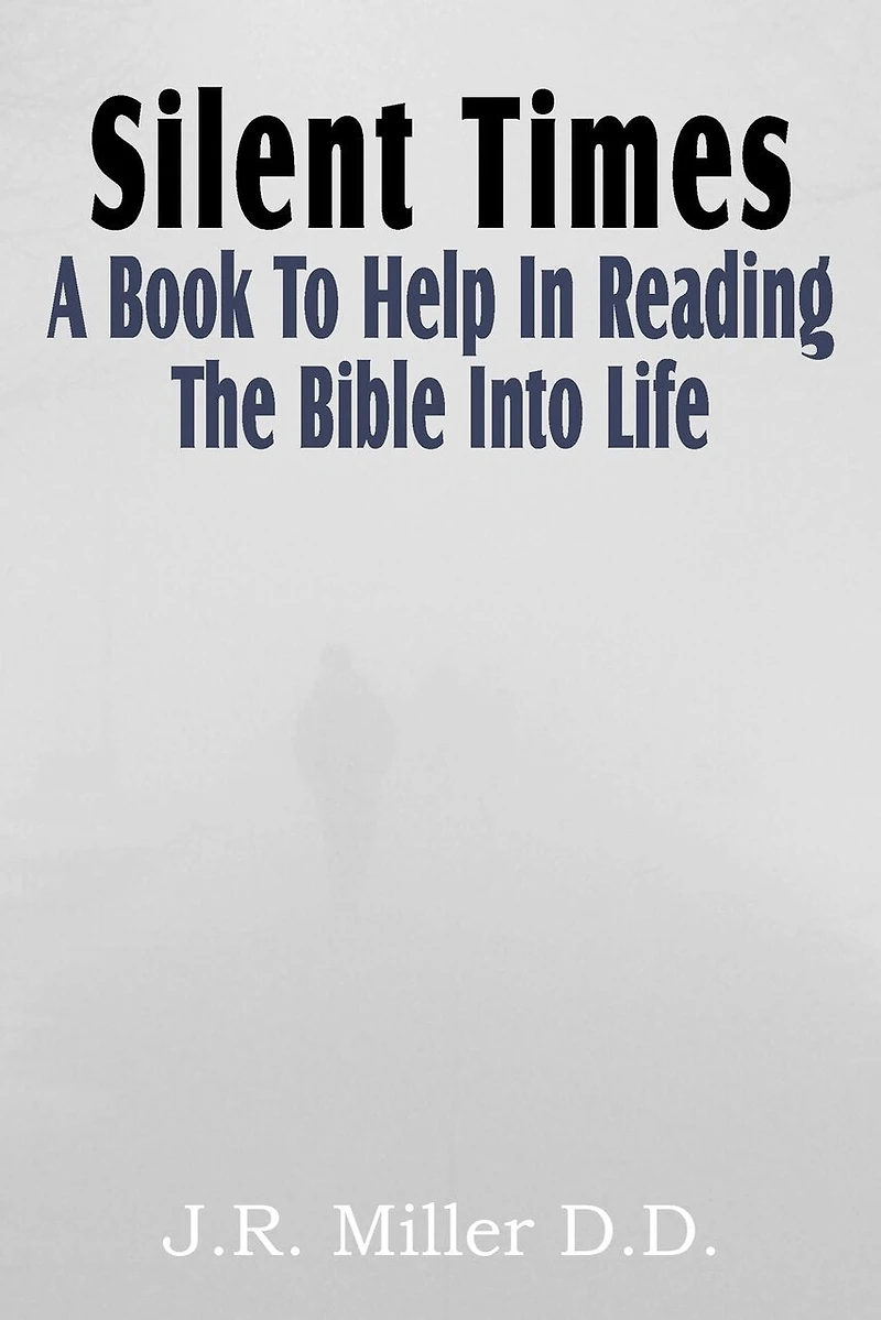 Silent Times; a Book to Help Reading the Bible Into Life