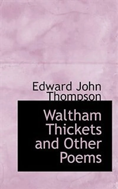 Waltham Thickets: And Other Poems (Classic Reprint)