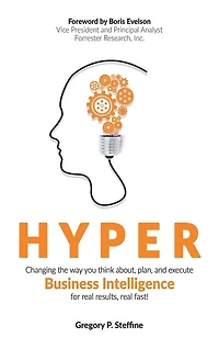 Hyper: Changing the way you think about, plan, and execute business intelligence for real results, real fast!