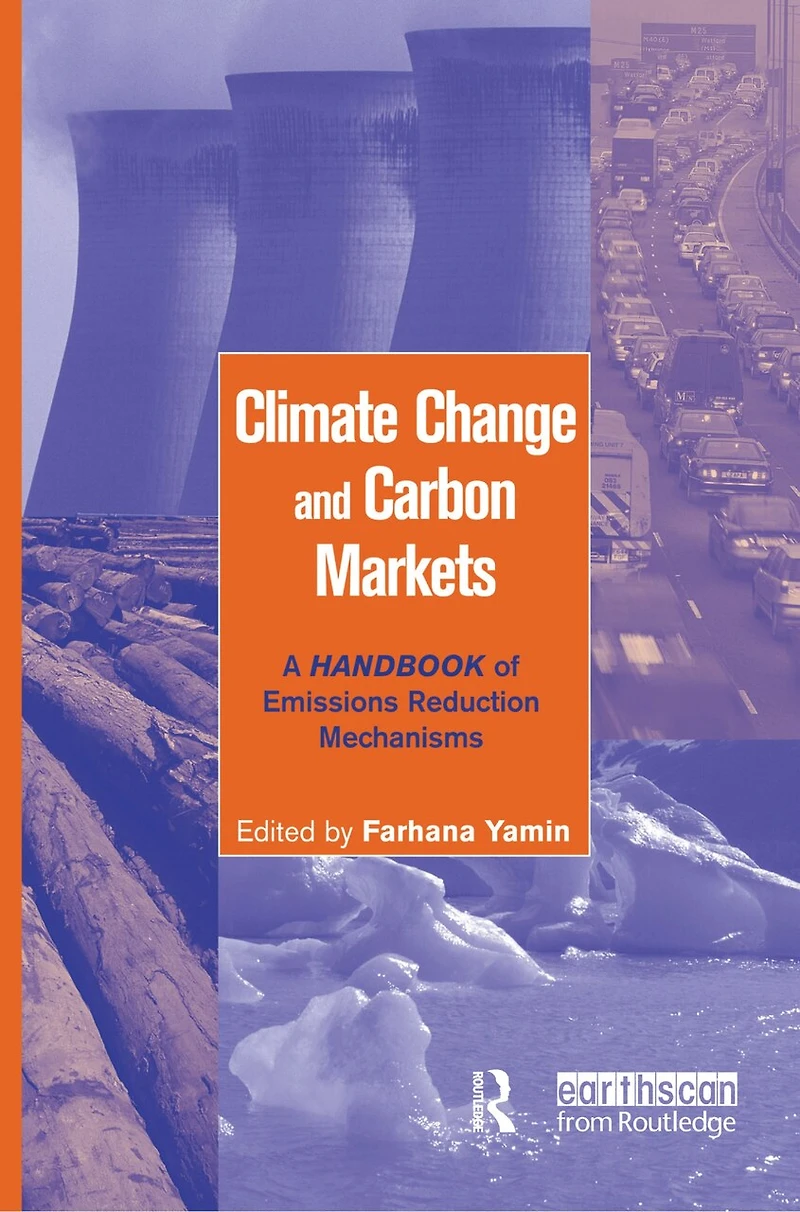 Climate Change and Carbon Markets: A Handbook of Emissions Reduction Mechanisms