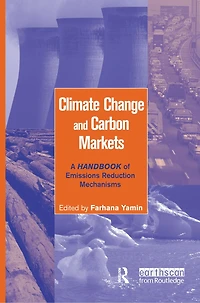 Climate Change and Carbon Markets: A Handbook of Emissions Reduction Mechanisms