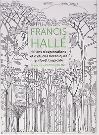50 ans d'explorations et d'études botaniques en forêt tropicale
