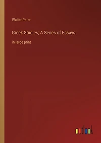 Greek Studies; A Series of Essays: in large print